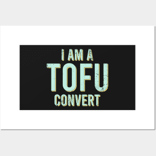 I am A Tofu Convert Posters and Art